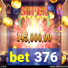 bet 376